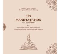 369 Manifestation - das Workbook: Mit: undatiertem Jahres- & Wochenplaner Worksheets für die 369 Methode und Notizen
