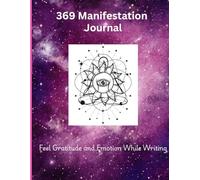 369 Manifestation Journal 8.5"x11" with 110 pages: Write It. Believe It. Receive It. Align Your Thoughts, Unlock the Power of 3-6-9 to Transform Your Reality.