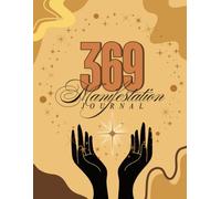 369 Manifestation Journal: 90-Day Guided Law of Attraction Workbook for Beginners with Vision Board | Manifest Money, Love, Abundance & Success Using Daily Affirmations and the 369 Method