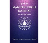 369 Manifestation Journal 90-Day Journey: “Align your thoughts. Manifest your dreams.”