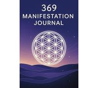 369 Manifestation Journal: A Daily Manifestation Practice with the 369 Method