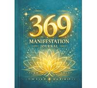 369 Manifestation Journal: A Guided Law of Attraction Workbook for Daily Affirmations, Goal Setting, and Abundance Mindset Mastery