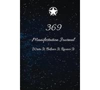369 Manifestation Journal: A Guided Workbook to Manifest Your Dream Life