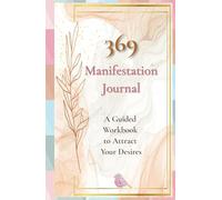 369 Manifestation Journal: The Ultimate Guide to Attract Abundance, Money, and Love Using Nikola Tesla’s 369 Method: A Powerful Law of Attraction ... Manifest Your Dream Life with the 369 Method