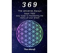 369 Manifestation Journal: The Universe Always Says YES!