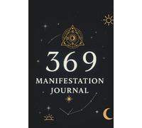 369 MANIFESTATION JOURNAL: "Unlock Your Dreams with the Power of 3, 6, and 9"
