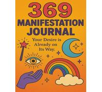 369 Manifestation Journal: Your Desire is Already on Its Way: A daily 369 workbook to focus your energy, write affirmations, and manifest your dreams, ... x 11 inches | 144 pages | 21 or 33 Day Plan