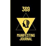 369 manifesting journal: “Transform Thoughts into Reality with the 369 Manifestation Code”
