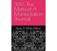 369: The Method-A Manifestation Journal: Black & White Edition