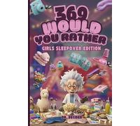 369 Would You Rather Girls Sleepover Edition: Hilarious Slumber Party Games, Screen Free Icebreakers, and Fun Questions for Tween Girls Ages 8-12 to Laugh, Bond, and Make Memories