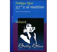 37°2 al mattino. Betty Blue