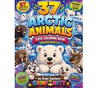 37 Arctic Animals - Cute Coloring Book for Kids Ages 3-6: Big, Bold & Simple Coloring Pages Featuring Polar Bears, Arctic Foxes, Reindeer, Musk Oxen, ... Coloring for Toddlers and Young Children