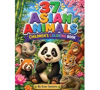 37 Asian Animals - Cute Coloring Book for Kids Ages 3-6: Big, Bold & Simple Coloring Pages Featuring Pandas, Tigers, Asian Elephants, Orangutans, Red ... Coloring for Toddlers and Young Children