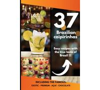 37 Brazilian caipirinhas: Easy recipes with the true taste of Brazil !!!