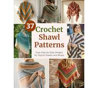 37 Crochet Shawl Patterns: Step-by-Step Easy Crochet Projects to Make Elegant Shawls and Cozy Wraps | For Beginners and Beyond