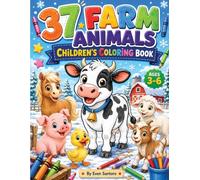 37 Farm Animals - Cute Coloring Book for Kids Ages 3-6: Big, Bold & Simple Coloring Pages Featuring Cows, Horses, Pigs, Sheep, Goats, Ducks, Chickens ... Coloring for Toddlers and Young Children