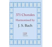 371 Chorales: Harmonised by J. S. Bach
