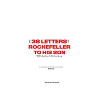 38 letters of Rockefeller to his son: with Author's Reflection