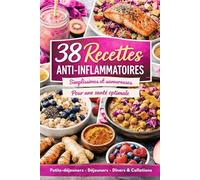 38 recettes Anti-Inflammatoires: Pour une santé optimale