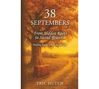 38 Septembers: From Hidden Roots to Sacred Reunion