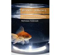 38 Shirts - Volume 5: My latest collection of individual short stories