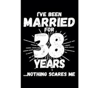 38th Wedding Anniversary Notebook: Thirty-Eight Years Celebration Journal for Husband and Wife - Funny Couples Keepsake Celebrating 38 Years of Marriage