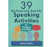 39 No-Prep/Low-Prep ESL Speaking Activities: For Teenagers and Adults