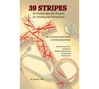 39 STRIPES: 39 DISEASE-SPECIFIC PRAYERS FOR HEALING AND DELIVERANCE