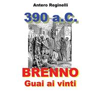 390 A.C. BRENNO. Guai ai vinti