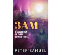 3AM: A Collection of Three Short Stories