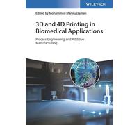 3D and 4D Printing in Biomedical Applications: Process Engineering and Additive Manufacturing