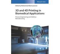 3D and 4D Printing in Biomedical Applications: Process Engineering and Additive Manufacturing