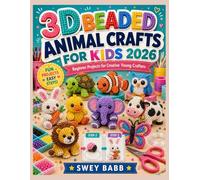 3D BEADED ANIMAL CRAFTS FOR KIDS 2026: Beginner Projects for Creative Young Crafters