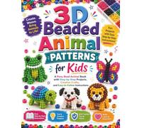 3D Beaded Animal Patterns for Kids: A Pony Bead Animal Book for Kids with Step-by-Step Projects, Creative Crafts, and Easy-to-Follow Instructions