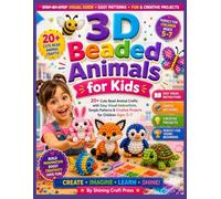 3D Beaded Animals for Kids: 20+ Cute Bead Animal Crafts with Easy Visual Instructions, Simple Patterns & Creative Projects for Children Ages 5-7
