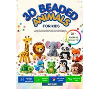 3d beaded animals for kids: Create 20+ Cute 3D Animals with Simple Bead Patterns, Step-by-Step Instructions, and Screen-Free Crafting Fun