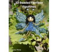 3D Beaded Fantasy Figurines Patterns: Santa, Mermaid, Elf, Easter Bunny & Fairy: Step-by-Step Seed Bead Tutorials for Magical Beaded Characters