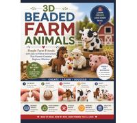 3D Beaded Farm Animals: Simple Farm Friends with Easy-to-Follow Instructions That Prevent Common Beginner Mistakes