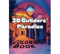 3D Builders’ Paradise Coloring Book: Exploring Stunning Architectural Wonders Through 3D Art