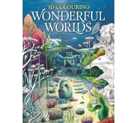 3D Colouring: Wonderful Worlds (Tascabile) Adult Colouring Book
