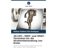 3D-CRT-, IMRT- und VMAT-Techniken für die Strahlenbehandlung von Krebs: Vergleich zwischen Behandlungstechniken für Kopf-Hals-, Lungen-, Brust- und Prostatakrebs