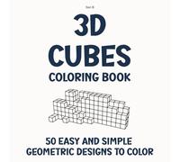3D Cubes Coloring Book: 50 Easy and Simple Geometric Designs to Color