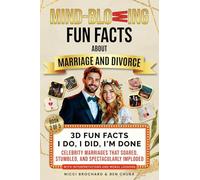 3D Fun Facts - I Do, I Did, I am Done: Celebrity Marriages That Soared, Stumbled, and Spectacularly Imploded