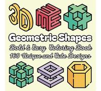 3D Geometric Shapes Bold and Easy Coloring Book: 160 Fun and Simple 3D Geometric Designs for Relaxation and Creativity | 3D Coloring Book for All Ages (Bold & Easy Coloring Book)