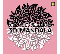 3D MANDALA One Color Relaxation: 30 Art Mandalas with 3D illusion for Coloring