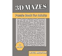 3D Maze Book for Adults Level Medium: 3D Puzzles for Adults | Spatial Reasoning, Focused Logic & Brain Training Labyrinths with Progressive Difficulty