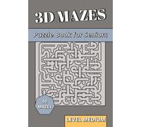 3D Maze Book for Seniors Level Medium: 3D Puzzles for Seniors | Balanced Spatial Reasoning, Brain Health & Clear Logic Labyrinths with Large Print