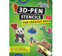 3D Pen Stencils for Creative Kids | A Fun Project Book with Cool Templates, Patterns, and Cool Ideas