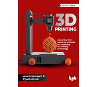 3D Printing: A practical and hands-on textbook for mastering 3D printing technology (English Edition)