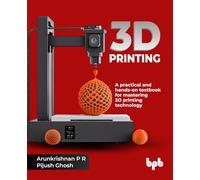 3D Printing: A practical and hands-on textbook for mastering 3D printing technology (English Edition)
